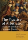 Image for The practice of arbitration  : essays in honour of Hans van Houtte