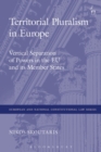 Image for Territorial pluralism in Europe  : federalism, regionalism and decentralisation in the EU and its member states