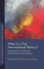 Image for What is a fair international society?  : international law between development and recognition