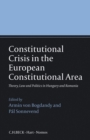 Image for Constitutional crisis in the European constitutional area  : theory, law and politics in Hungary and Romania