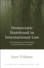 Image for Democratic statehood in international law  : the emergence of new states in post-Cold War practice
