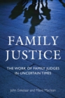 Image for Family justice  : the work of family judges in uncertain times