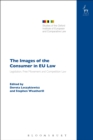 Image for The Images of the Consumer in EU Law : Legislation, Free Movement and Competition Law