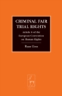 Image for Criminal fair trial rights  : Article 6 of the European convention on human rights