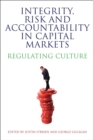 Image for Integrity, risk and accountability in capital markets  : regulating culture