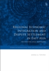 Image for Regional Economic Integration and Dispute Settlement in East Asia