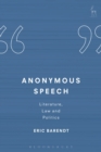 Image for Anonymous speech  : literature, law and politics