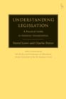 Image for Understanding legislation  : a practical guide to statutory interpretation