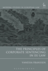 Image for The Principles of Corporate Sentencing in EU Law