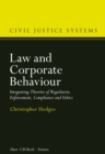 Image for Law and corporate behaviour  : integrating theories of regulation, enforcement, compliance and ethics