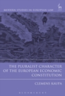 Image for The pluralist character of the European economic constitution