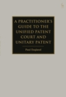 Image for A practitioner&#39;s guide to the Unified Patent Court