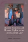 Image for Human security and human rights under international law  : the protections offered to persons confronting structural vulnerability