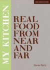 Image for My kitchen: real food from near and far