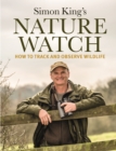 Image for Simon King&#39;s nature watch  : how to track and observe wildlife