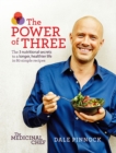 Image for The power of three  : the 3 nutritional secrets to a longer, healthier life in 80 simple steps