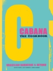 Image for The Cabana cookbook: Brasilian barbecue &amp; beyond