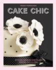 Image for Cake chic  : stylish cookies and cakes for all occasions