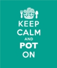 Image for Keep calm and pot on: good advice for gardeners