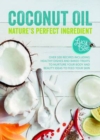 Image for Coconut oil  : nature&#39;s perfect ingredient