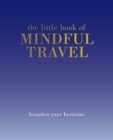 Image for The Little Book of Mindful Travel