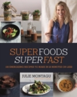 Image for Superfoods superfast  : 100 energizing recipes to make in 20 minutes or less