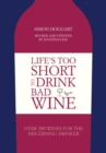 Image for Life&#39;s Too Short to Drink Bad Wine