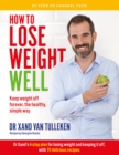 Image for How to lose weight well  : keep weight off forever, the healthy, simple way