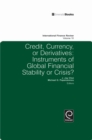 Image for Credit, Currency or Derivatives : Instruments of Global Financial Stability or Crisis?