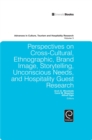 Image for Advances in culture, tourism and hospitality researchVolume 3,: Perspectives on cross-cultural, ethnographic, brand image, storytelling, unconscious needs, and hospitality guest research