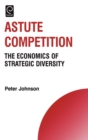 Image for Astute Competition : The Economics of Strategic Diversity