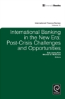 Image for International banking in the new era: post-crisis challenges and opportunities