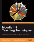 Image for Moodle 1.9 teaching techniques: creative ways to build powerful and effective online courses