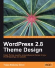 Image for WordPress 2.8 theme design: create flexible, powerful, and professional themes for your WordPress blogs and websites