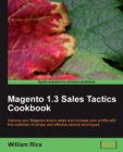 Image for Magento 1.3 sales tactics cookbook: improve your Magento store&#39;s sales and increase your profits with this collection of simple and effective tactical techniques
