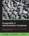 Image for PostgreSQL 9 administration cookbook: solve real-world PostgreSQL problems with over 100 simple, yet incredibly effective recipes