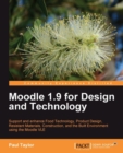 Image for Moodle 1.9 for design and technology: support and enhance food technology, product design, resistant materials, construction, and the built environment using the Moodle VLE
