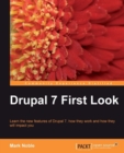 Image for Drupal 7 first look: learn the new features of Drupal 7, how they work and how they will impact you