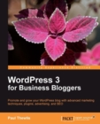 Image for Wordpress 3 for business bloggers: promote and grow your WordPress blog with advanced marketing techniques, plugins, advertising, and SEO