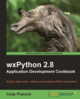 Image for WxPython 2.8: application development cookbook : quickly create robust reliable and reusable wxPython applications