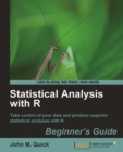 Image for Statistical analysis with R: beginner&#39;s guide : take control of your data and produce superior statistical analyses with R