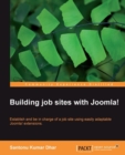 Image for Building job sites with Joomla!: establish and be in charge of a job site using easily adaptable Joomla! extensions