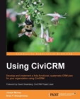 Image for Using CiviCRM: develop and implement a fully-functional, systematic CRM plan for your organization using CiviCRM