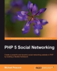 Image for PHP 5 social networking: create a powerful and dynamic social networking website in PHP by building a flexible framework