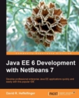 Image for Java EE 6 development with NetBeans: develop professional enterprise Java EE applications quickly and easily with this popular IDE