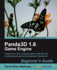 Image for Panda3D 1.6 game engine: beginner&#39;s guide : create your own computer game with this 3D rendering and game development framework