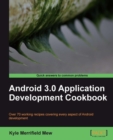 Image for Android 3.0 application development cookbook: over 70 working recipes covering every aspect of Android development