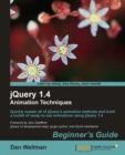 Image for JQuery 1.4 animation techniques beginner&#39;s guide: quickly master all of jQuery&#39;s animation methods and build a toolkit of ready-to-use animations using jQuery 1.4