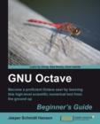 Image for GNU Octave: beginner&#39;s guide : become a proficient Octave user by learning this high-level scientific numerical tool from the ground up