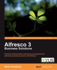 Image for Alfresco 3 business solutions: practical implementation techniques and guidance for delivering business solutions with Alfresco